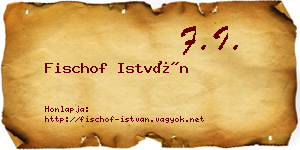 Fischof István névjegykártya